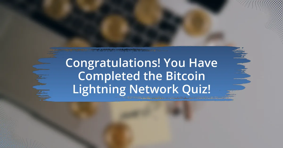 Congratulations! You Have Completed the Bitcoin Lightning Network Quiz!