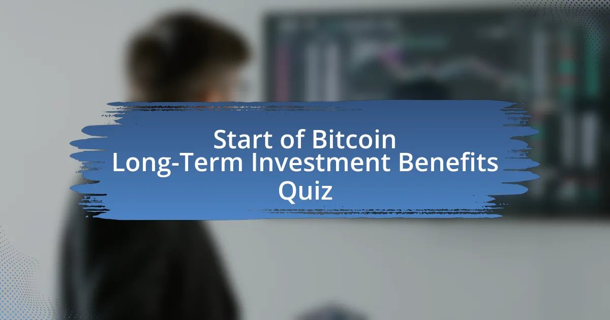 Start of Bitcoin Long-Term Investment Benefits Quiz