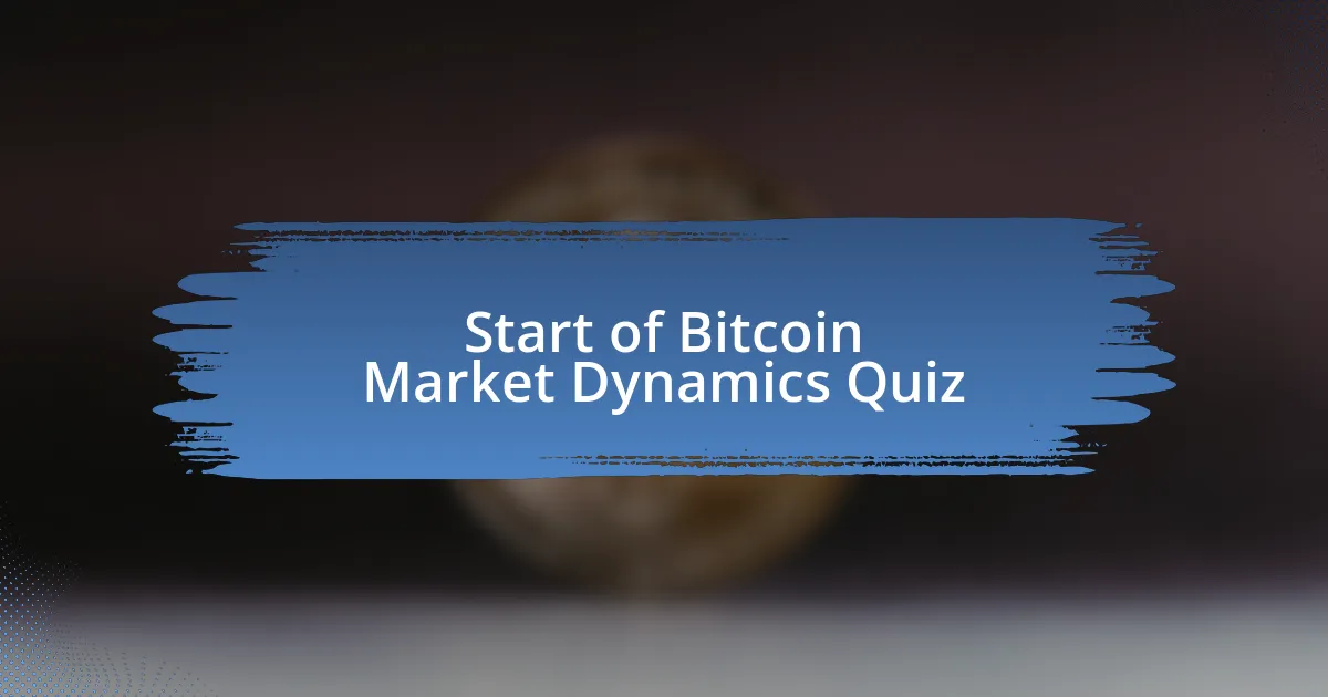 Start of Bitcoin Market Dynamics Quiz