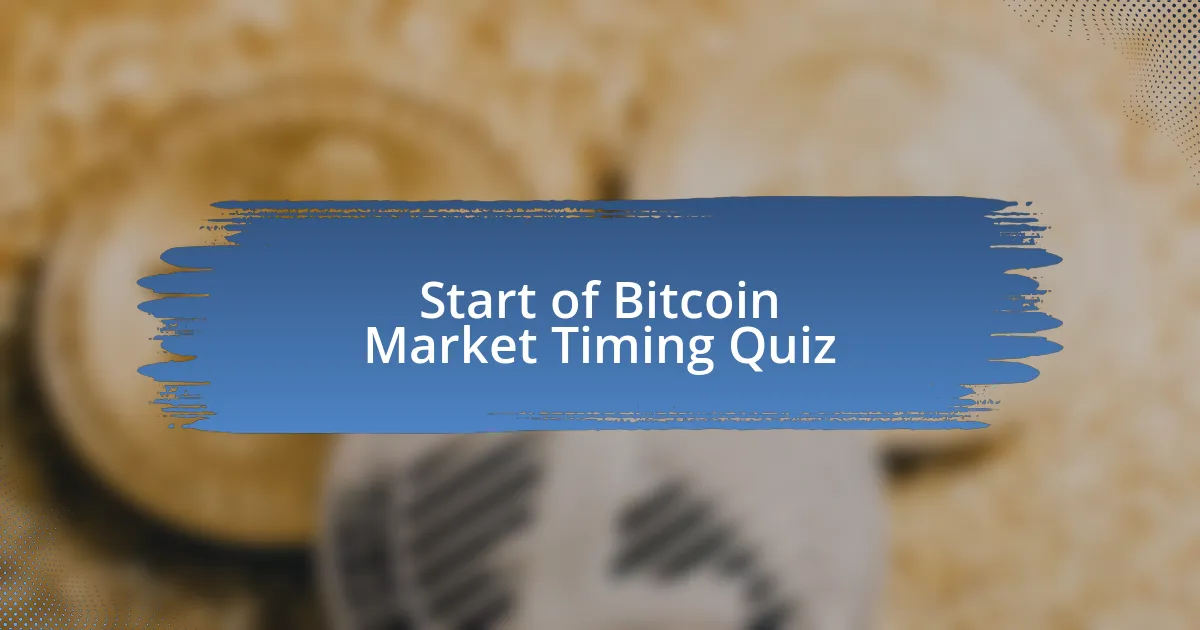 Start of Bitcoin Market Timing Quiz