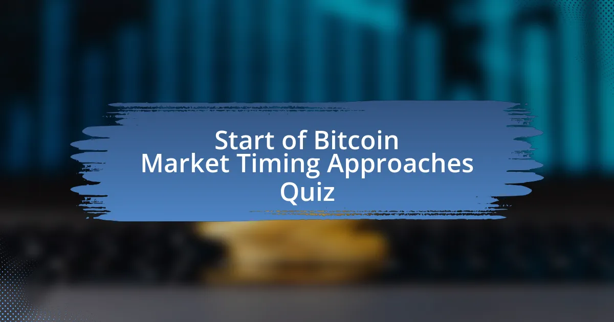 Start of Bitcoin Market Timing Approaches Quiz