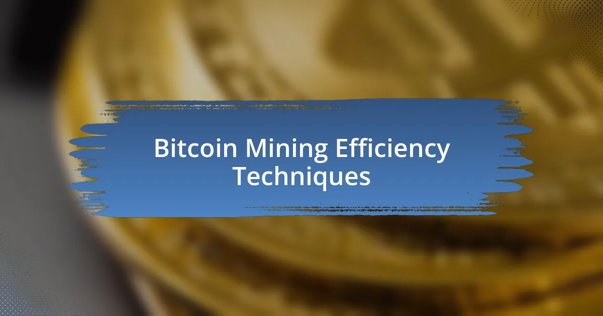 Bitcoin Mining Efficiency Techniques