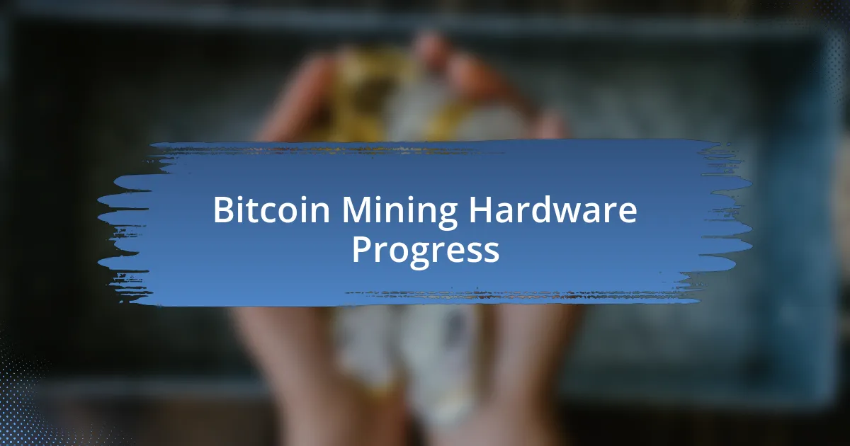 Bitcoin Mining Hardware Progress