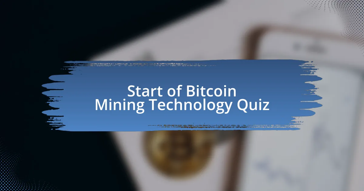 Start of Bitcoin Mining Technology Quiz