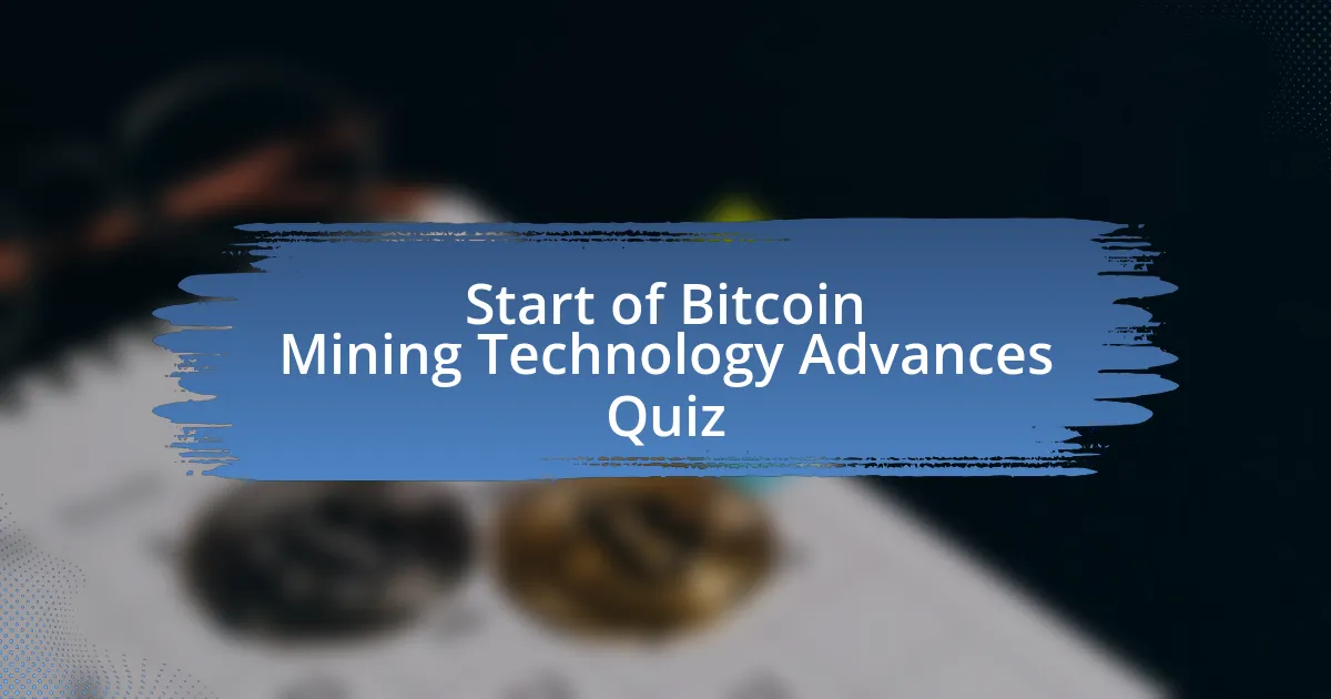 Start of Bitcoin Mining Technology Advances Quiz