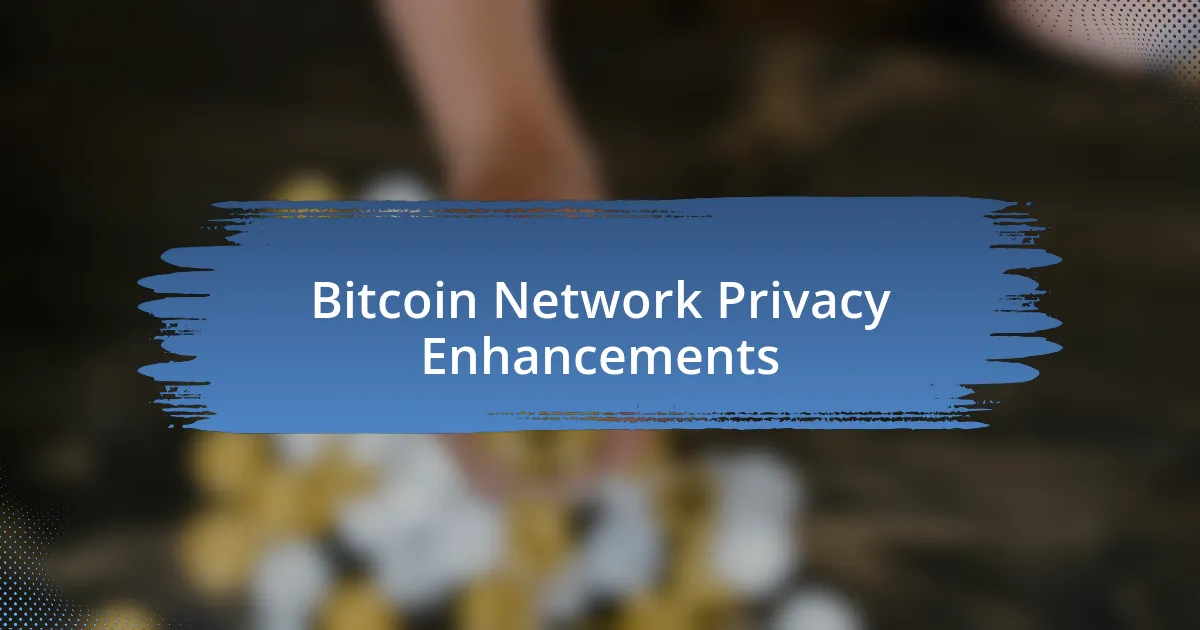 Bitcoin Network Privacy Enhancements