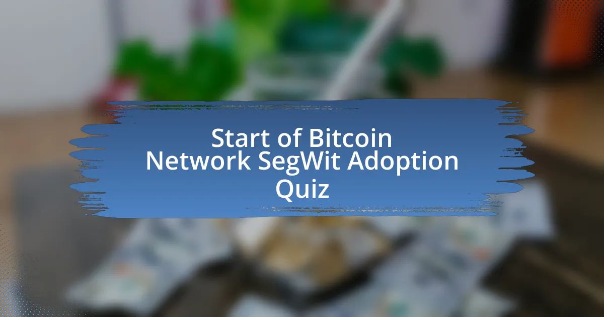 Start of Bitcoin Network SegWit Adoption Quiz