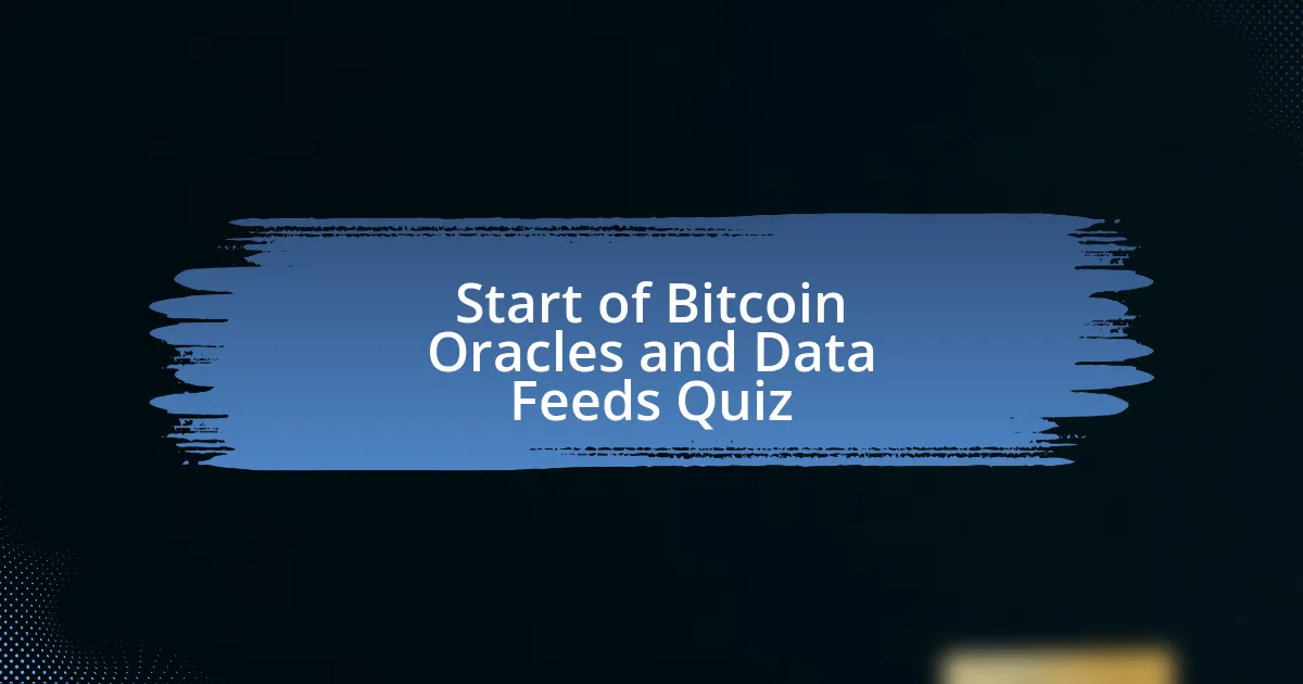 Start of Bitcoin Oracles and Data Feeds Quiz