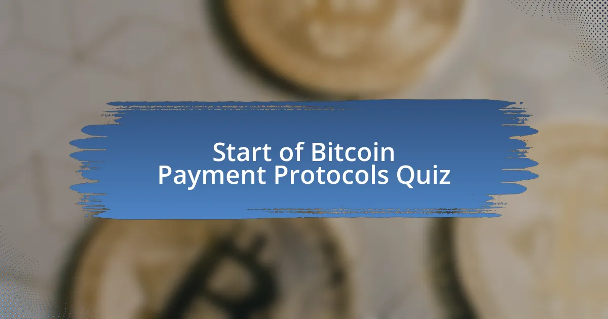 Start of Bitcoin Payment Protocols Quiz