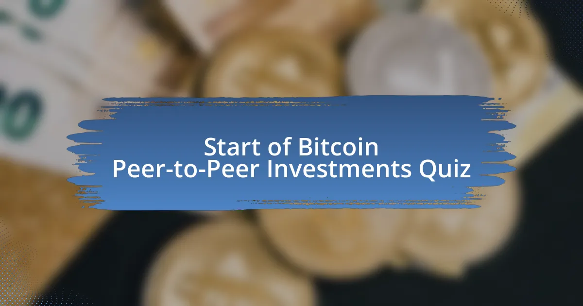 Start of Bitcoin Peer-to-Peer Investments Quiz