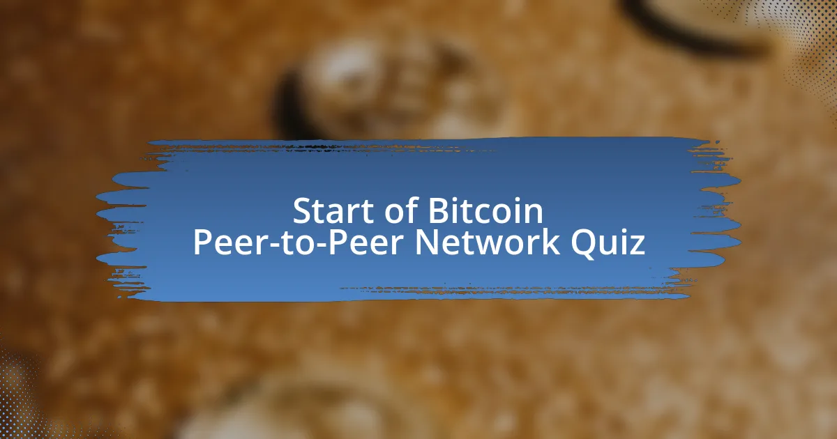 Start of Bitcoin Peer-to-Peer Network Quiz