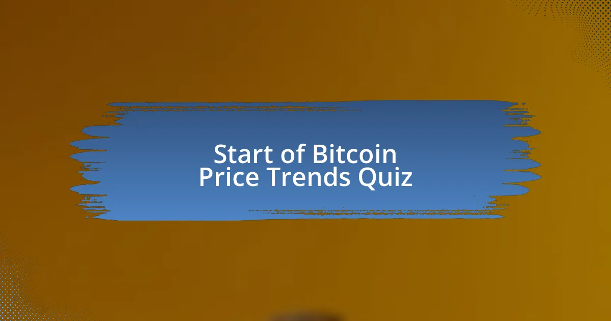 Start of Bitcoin Price Trends Quiz