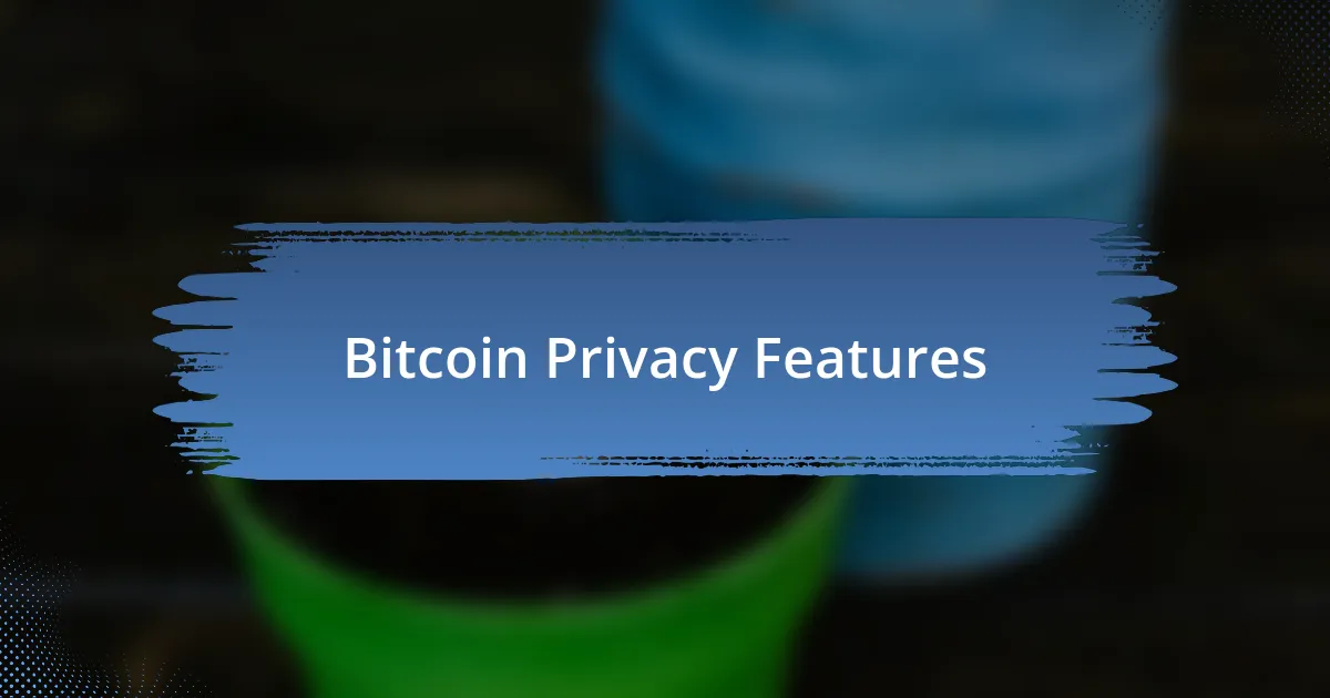 Bitcoin Privacy Features