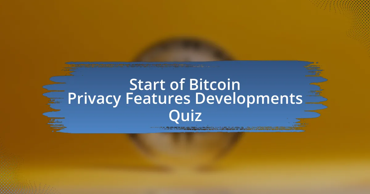 Start of Bitcoin Privacy Features Developments Quiz