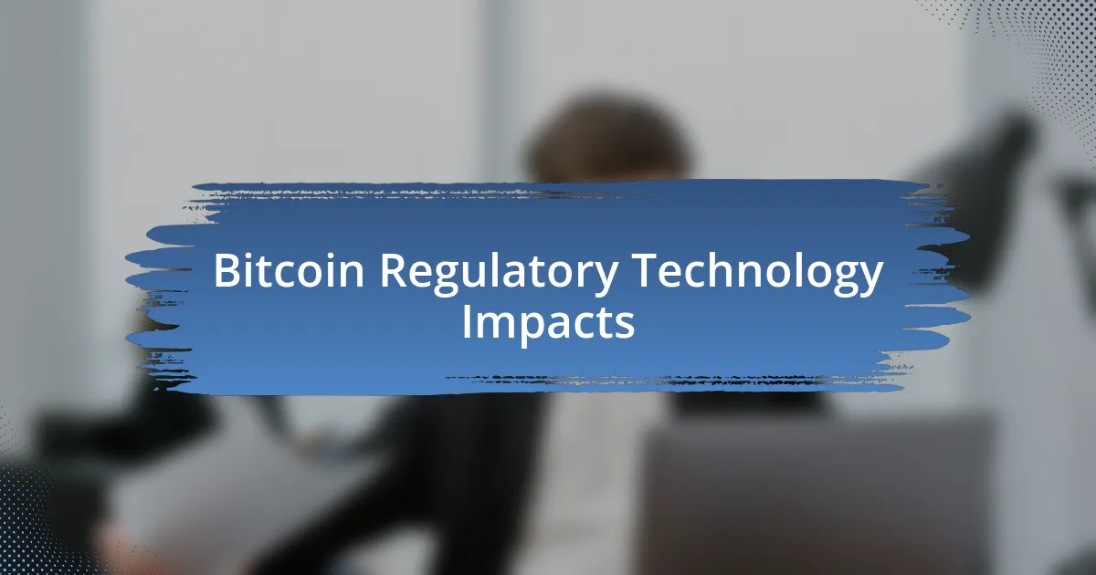 Bitcoin Regulatory Technology Impacts