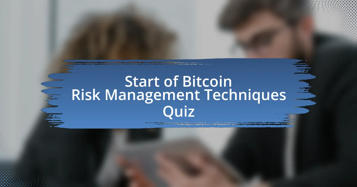 Start of Bitcoin Risk Management Techniques Quiz