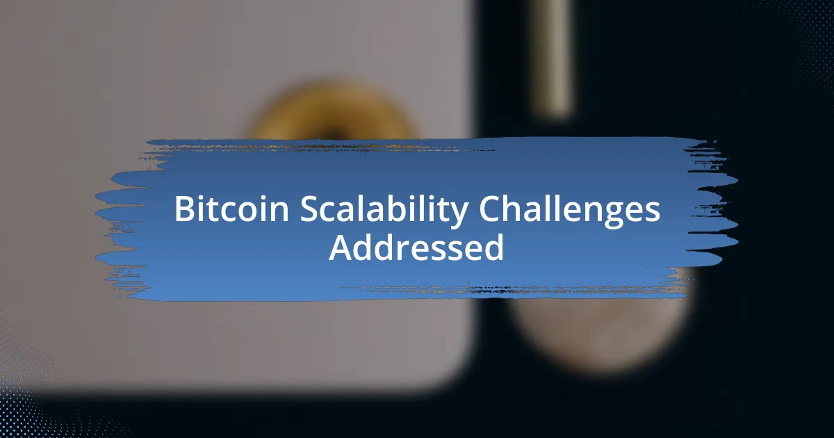 Bitcoin Scalability Challenges Addressed