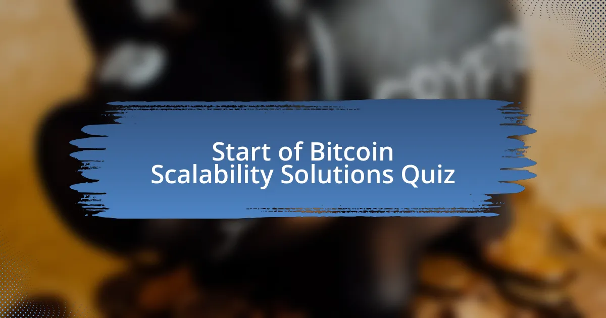 Start of Bitcoin Scalability Solutions Quiz