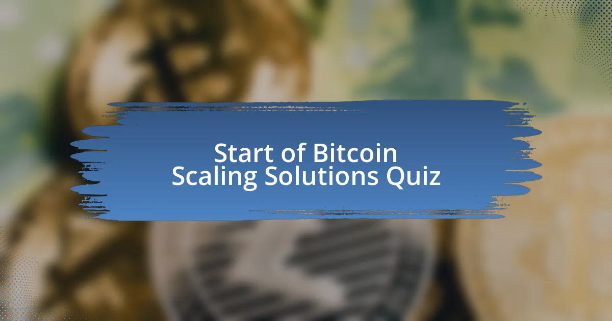 Start of Bitcoin Scaling Solutions Quiz