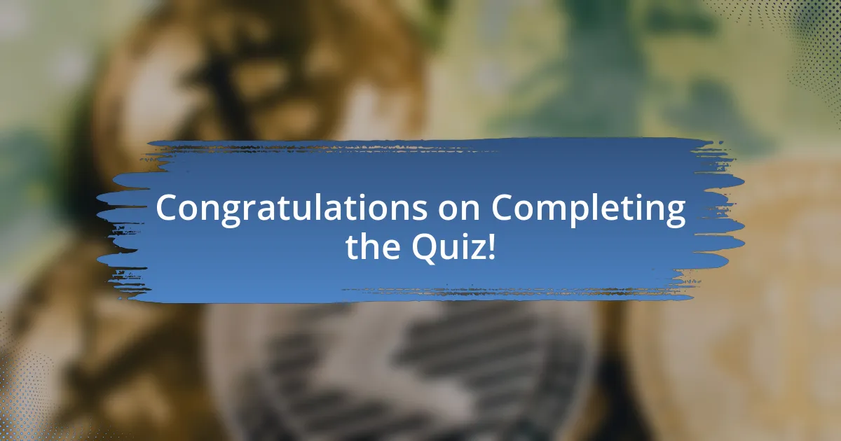 Congratulations on Completing the Quiz!