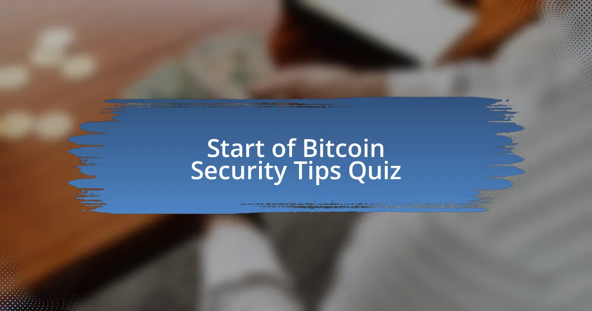 Start of Bitcoin Security Tips Quiz