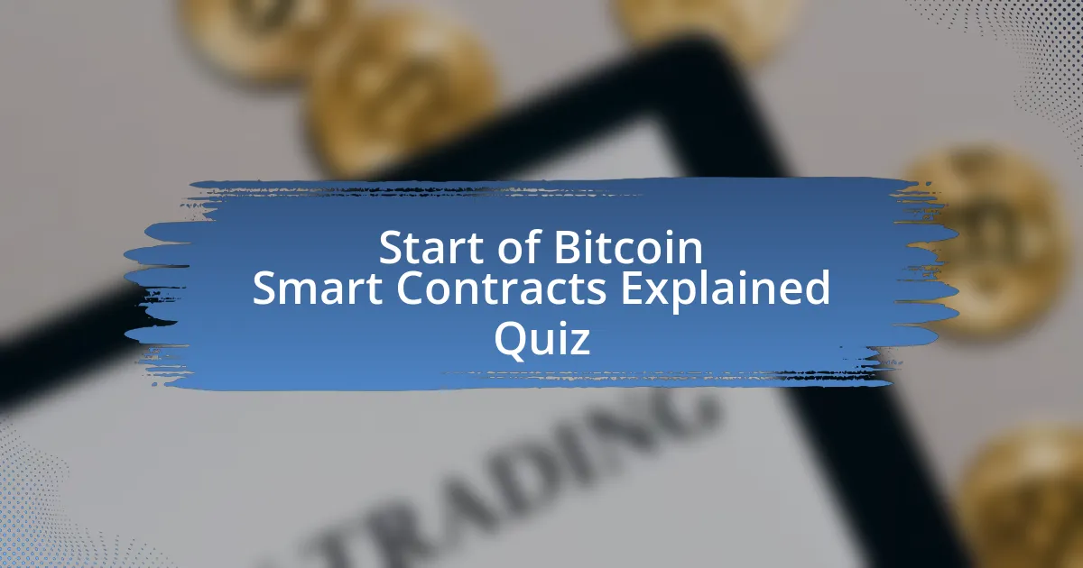 Start of Bitcoin Smart Contracts Explained Quiz