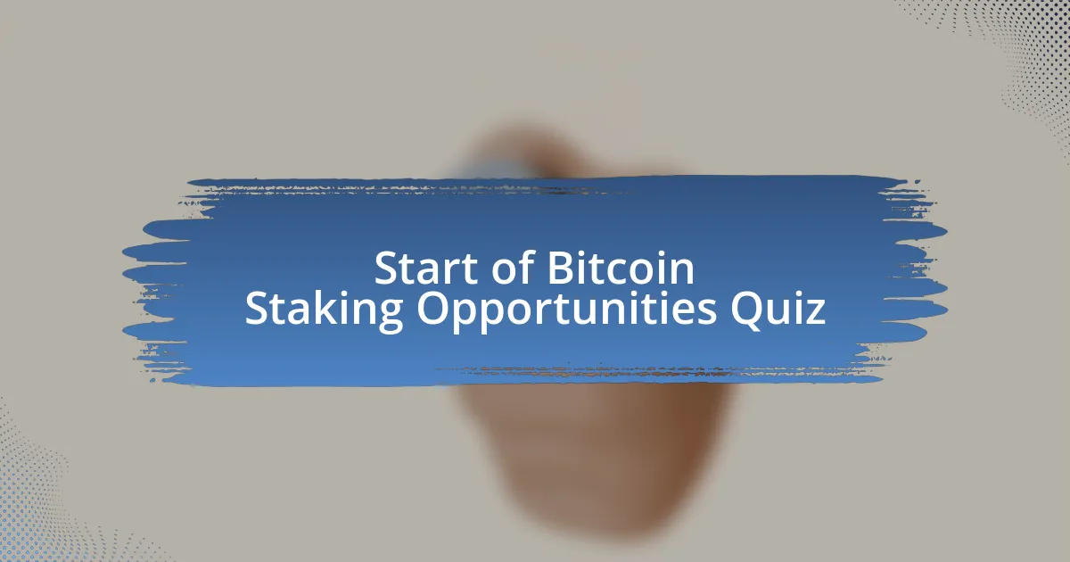 Start of Bitcoin Staking Opportunities Quiz