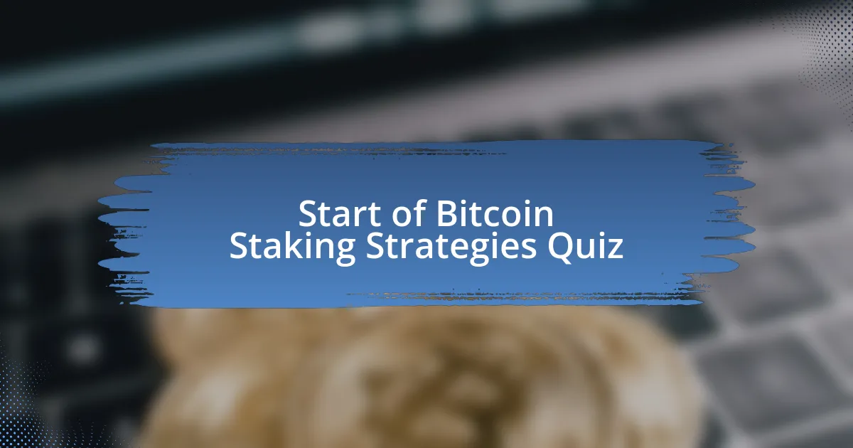 Start of Bitcoin Staking Strategies Quiz