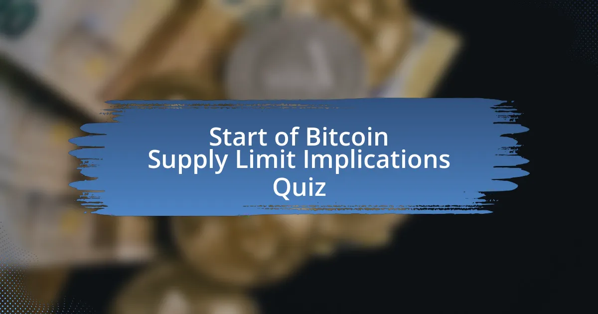 Start of Bitcoin Supply Limit Implications Quiz