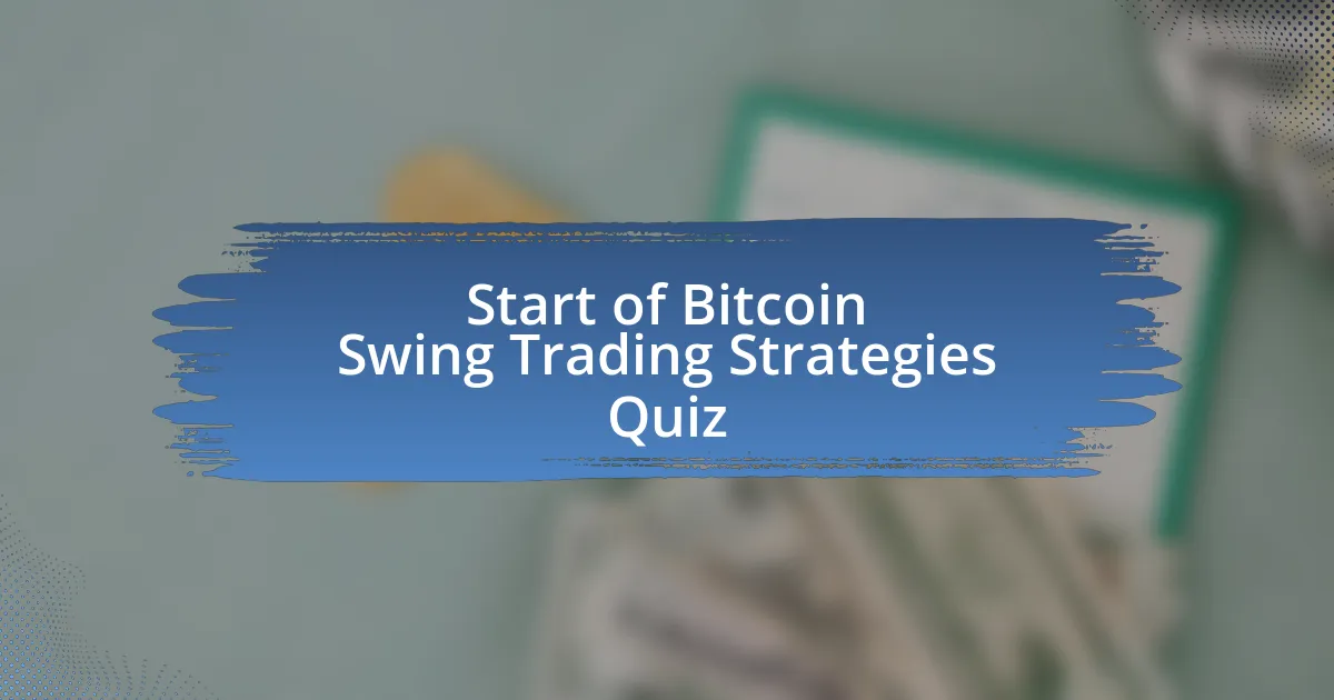 Start of Bitcoin Swing Trading Strategies Quiz