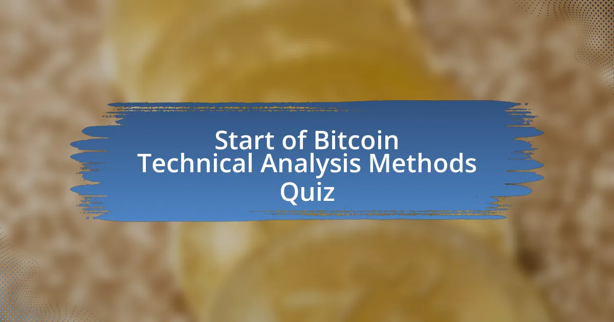 Start of Bitcoin Technical Analysis Methods Quiz