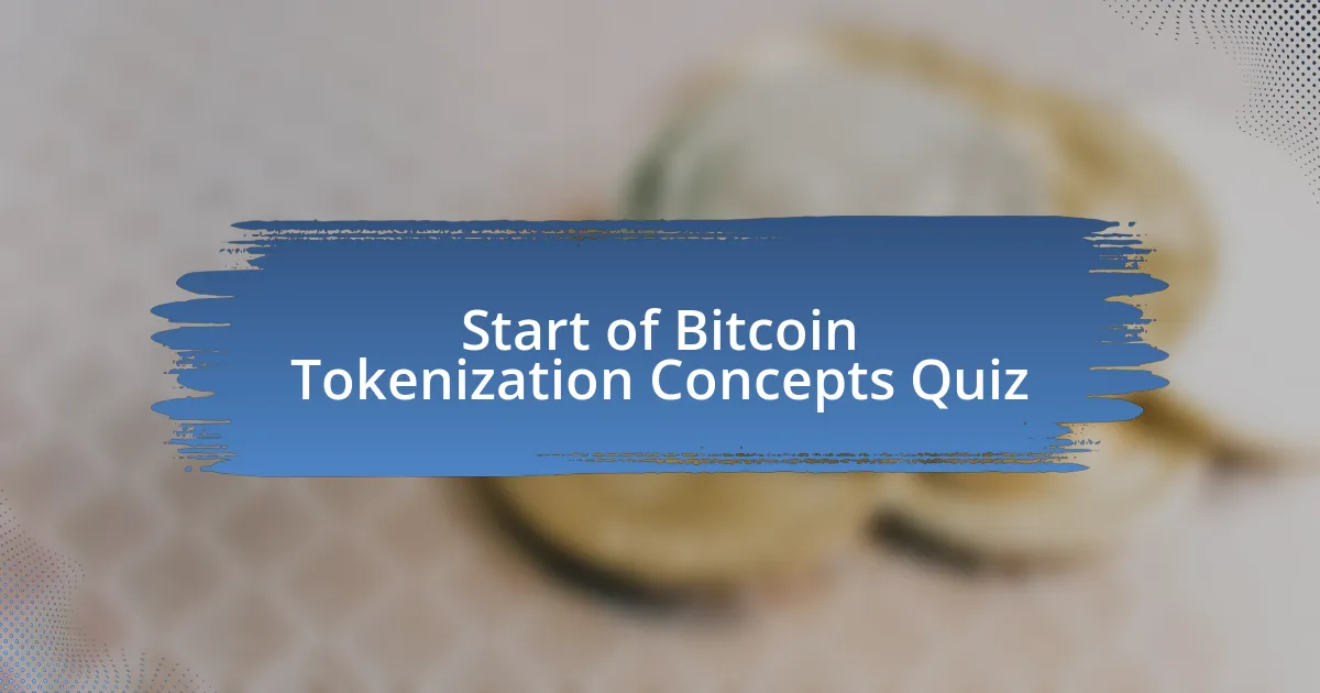 Start of Bitcoin Tokenization Concepts Quiz