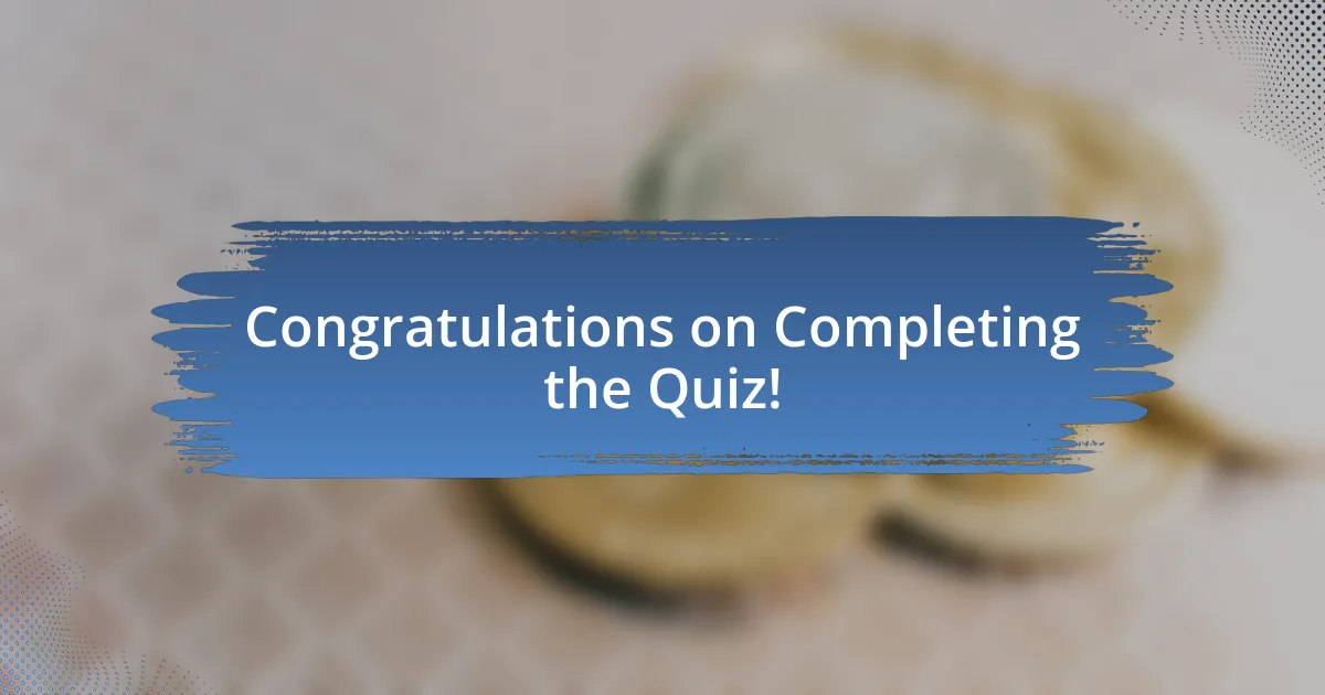 Congratulations on Completing the Quiz!