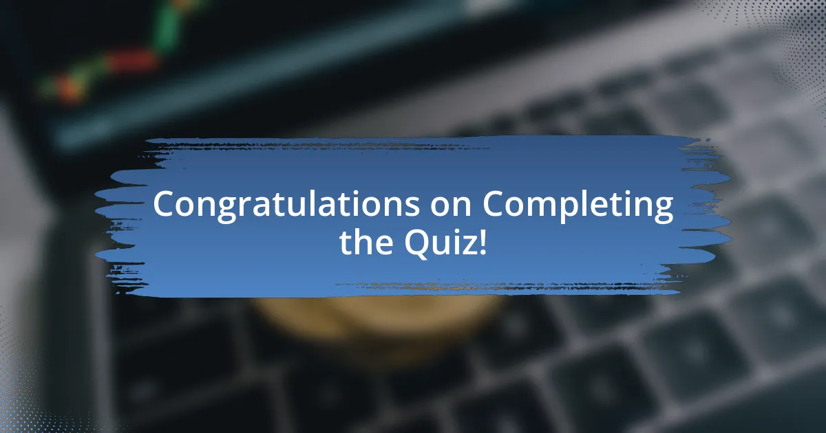 Congratulations on Completing the Quiz!