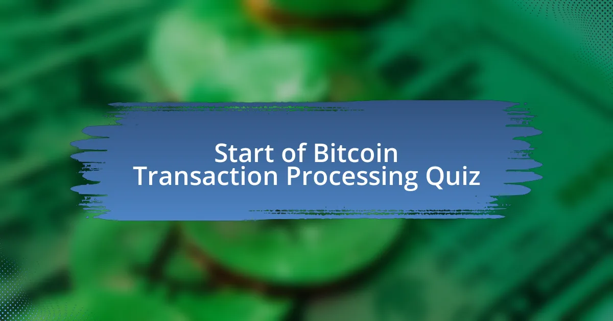 Start of Bitcoin Transaction Processing Quiz