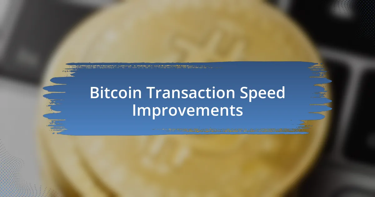 Bitcoin Transaction Speed Improvements