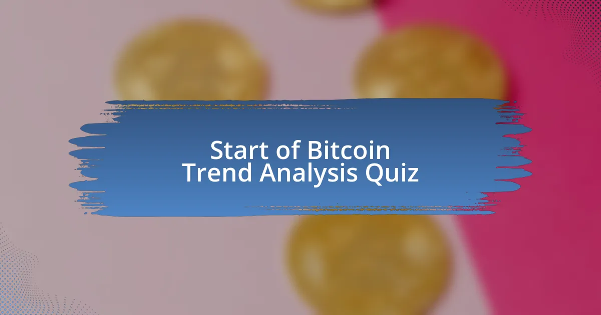 Start of Bitcoin Trend Analysis Quiz