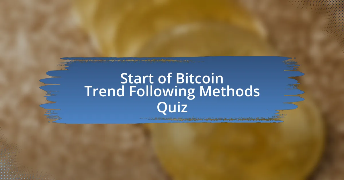 Start of Bitcoin Trend Following Methods Quiz