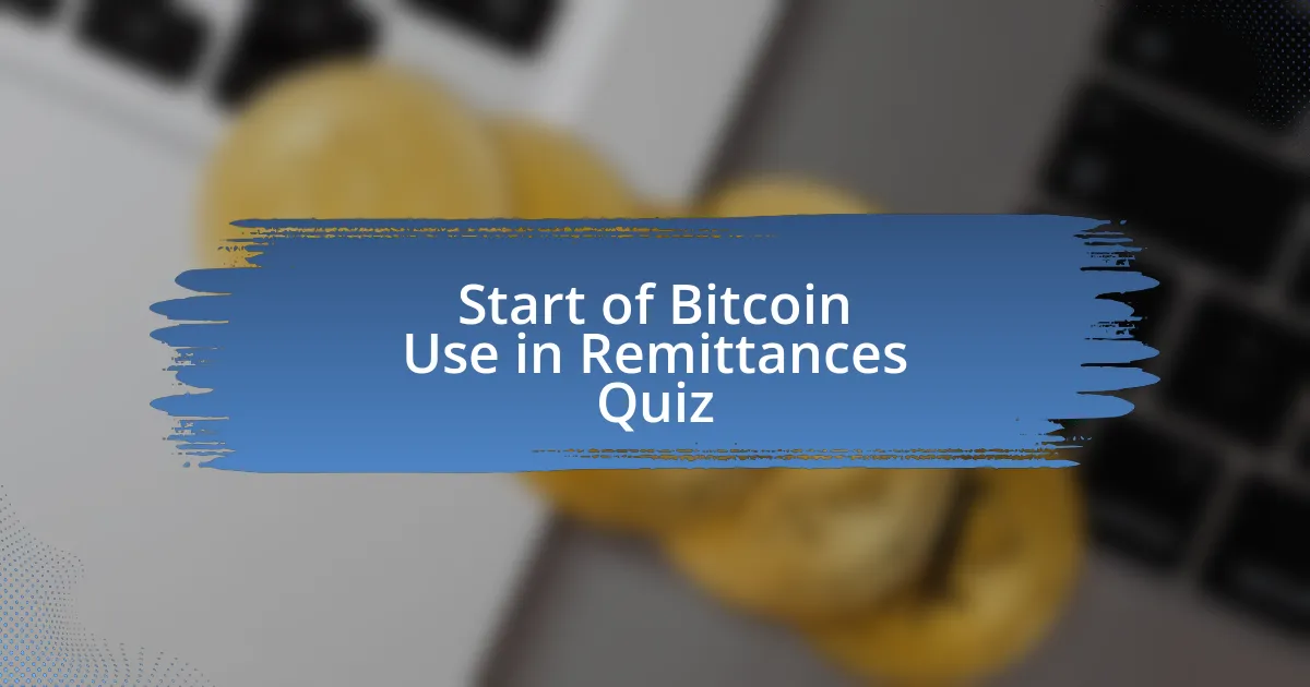 Start of Bitcoin Use in Remittances Quiz