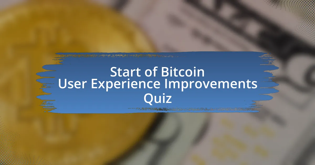 Start of Bitcoin User Experience Improvements Quiz