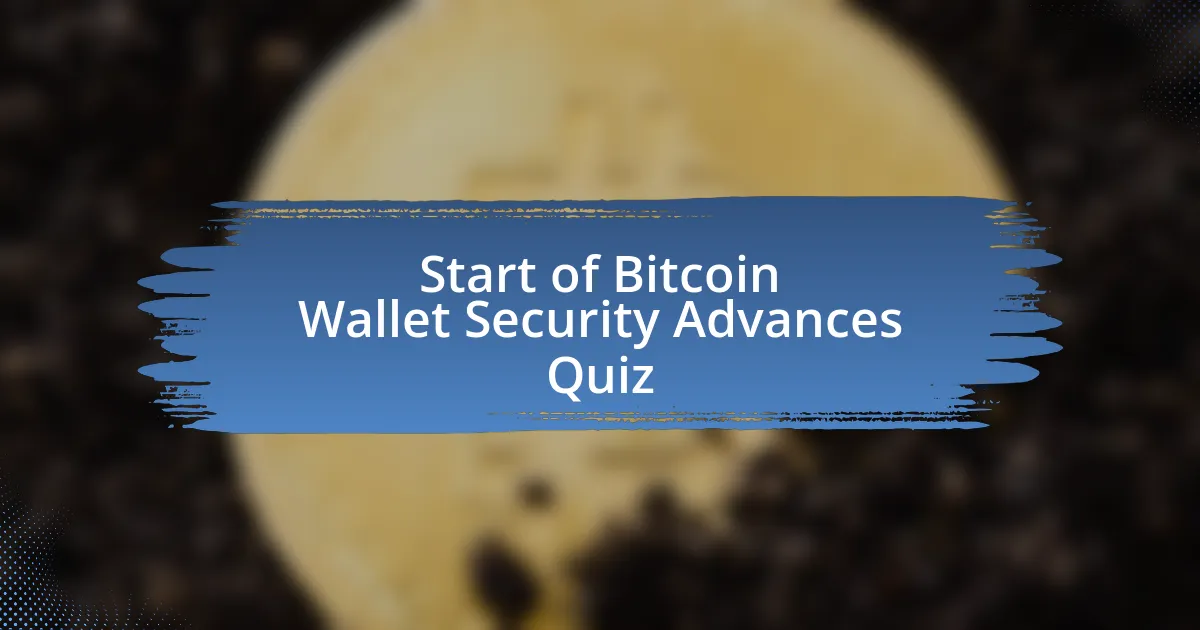 Start of Bitcoin Wallet Security Advances Quiz