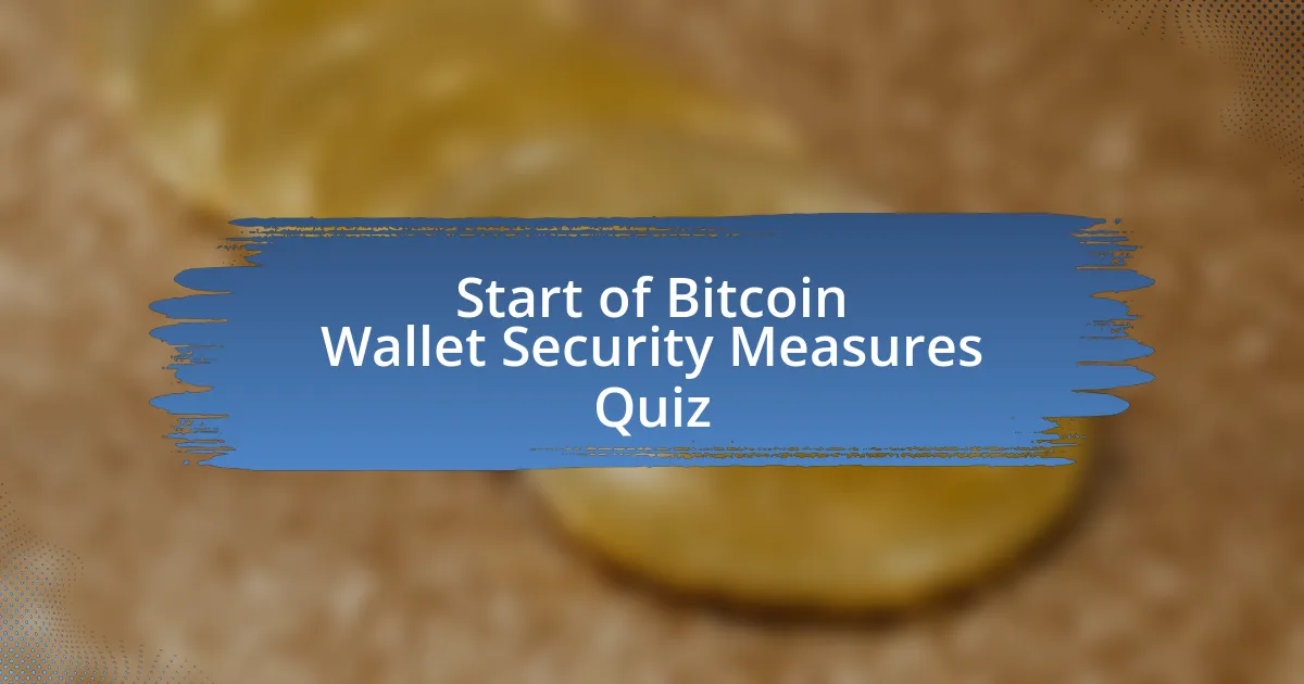 Start of Bitcoin Wallet Security Measures Quiz