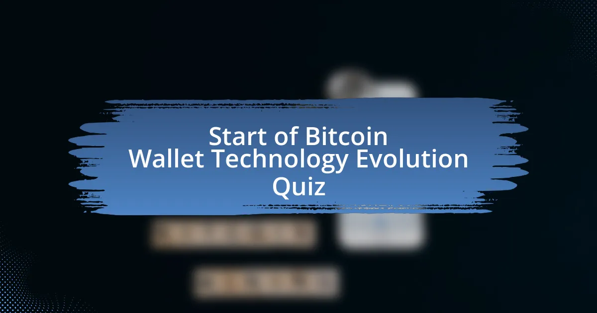 Start of Bitcoin Wallet Technology Evolution Quiz