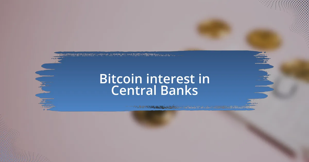 Bitcoin interest in Central Banks