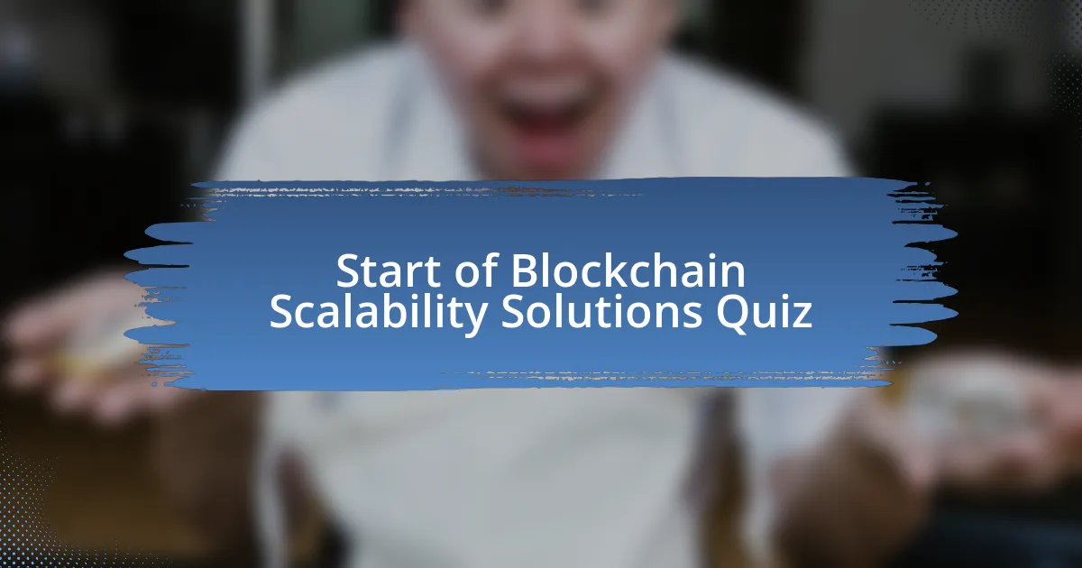 Start of Blockchain Scalability Solutions Quiz