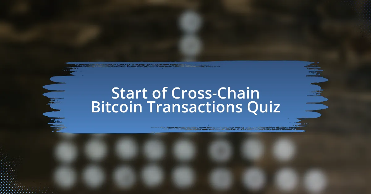 Start of Cross-Chain Bitcoin Transactions Quiz