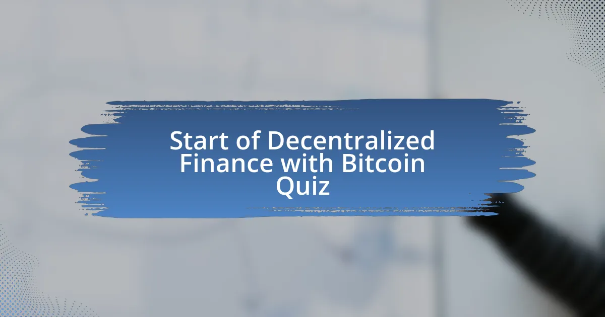 Start of Decentralized Finance with Bitcoin Quiz