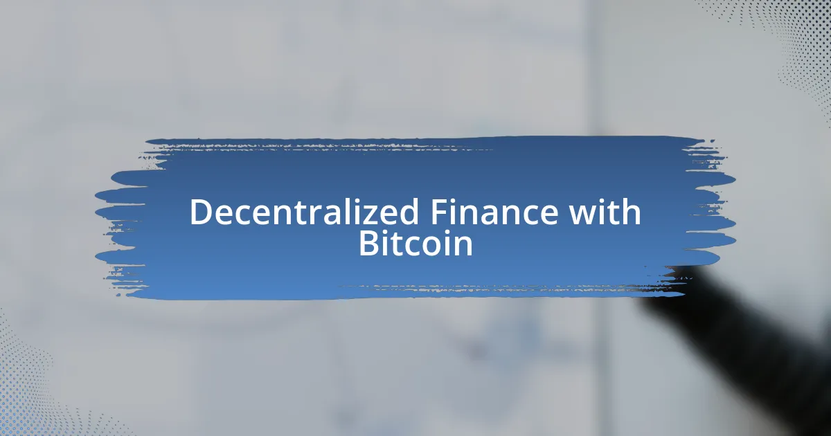 Decentralized Finance with Bitcoin