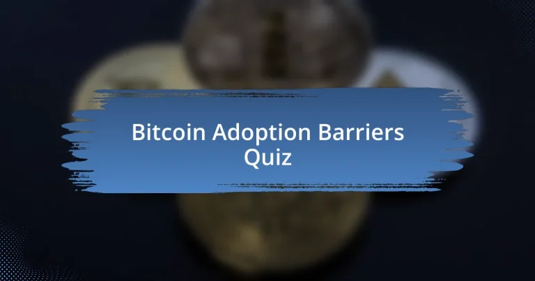 Bitcoin Adoption Barriers Quiz