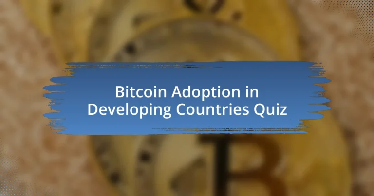 Bitcoin Adoption in Developing Countries Quiz